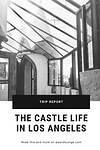 The Castle Life in Los Angeles Pinterest v5